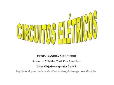 CIRCUITOS ELÉTRICOS PROFa. SANDRA MELCHIOR