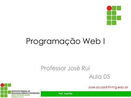 Professor José Rui Aula 05