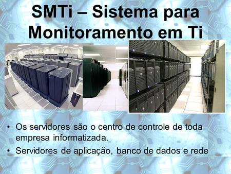SMTi – Sistema para Monitoramento em Ti