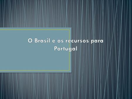 O Brasil e os recursos para Portugal