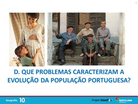 D. Que problemas caracterizam a evolução da população portuguesa?