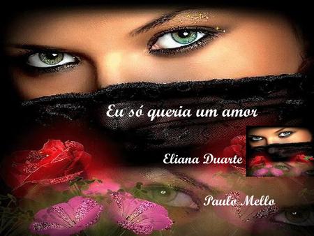 Eu só queria um amor Eliana Duarte Paulo Mello.