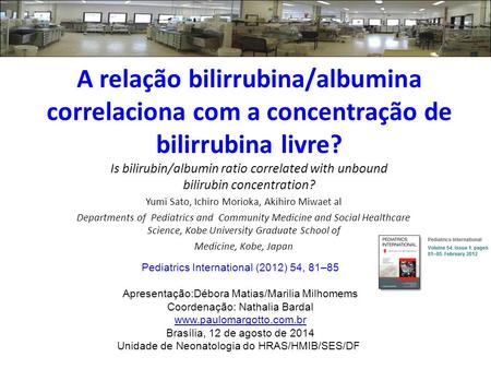 A relação bilirrubina/albumina correlaciona com a concentração de bilirrubina livre? Is bilirubin/albumin ratio correlated with unbound bilirubin concentration?