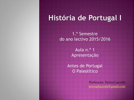 História de Portugal I 1.º Semestre do ano lectivo 2015/2016