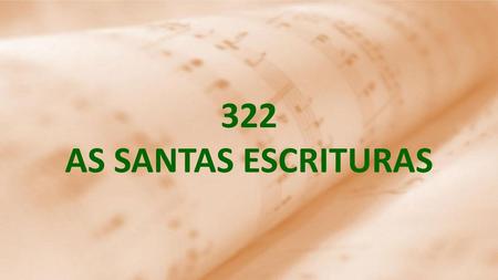 322 AS SANTAS ESCRITURAS.