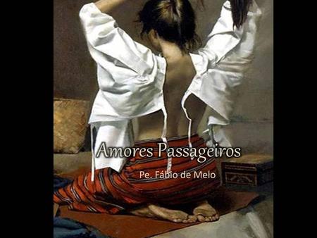 Amores Passageiros Pe. Fábio de Melo.
