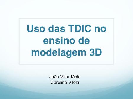 Uso das TDIC no ensino de modelagem 3D