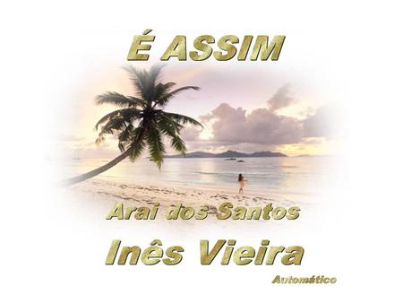 É ASSIM Arai dos Santos Inês Vieira Automático.