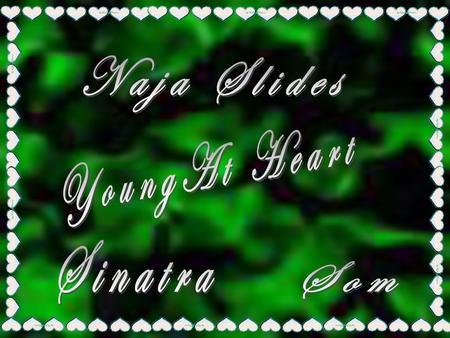 Naja Slides YoungAt Heart Sinatra Som.