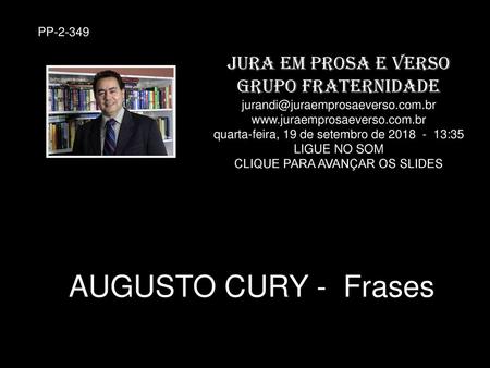 AUGUSTO CURY - Frases JURA EM PROSA E VERSO GRUPO FRATERNIDADE