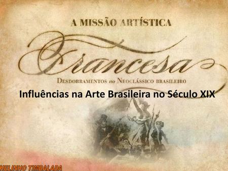 Influências na Arte Brasileira no Século XIX