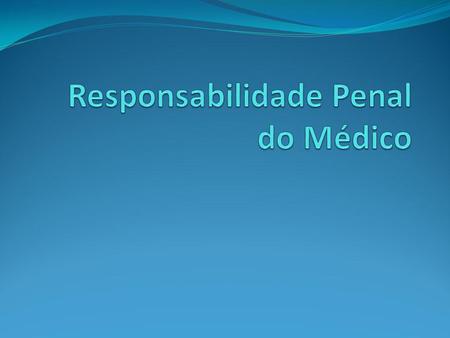 Responsabilidade Penal do Médico
