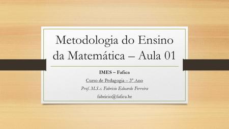 Metodologia do Ensino da Matemática – Aula 01