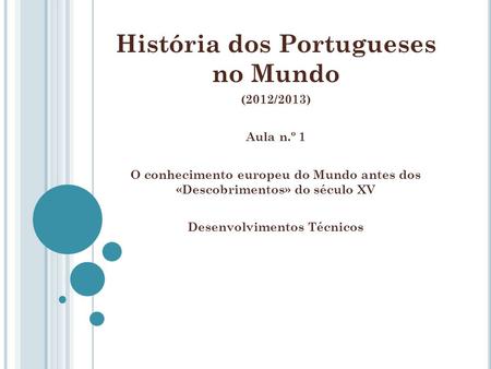 História dos Portugueses no Mundo Desenvolvimentos Técnicos
