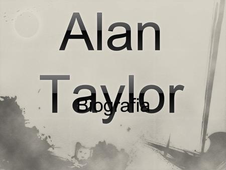 Alan Taylor Biografia.