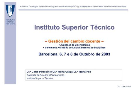 Las Nuevas Tecnologías de la Información y las Comunicaciones (NTIC’s) y el Mejoramiento de la Calidad de la Docencia Universitaria IST / GEP © 2003 Dr.ª.
