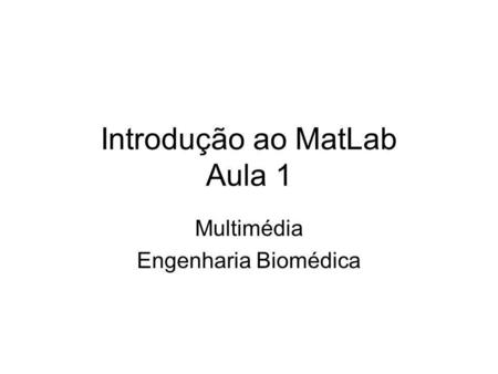 Introdução ao MatLab Aula 1
