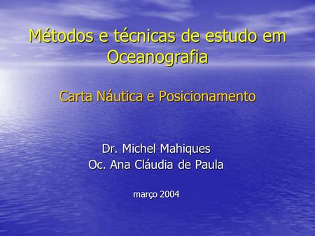 Dr. Michel Mahiques Oc. Ana Cláudia de Paula março 2004