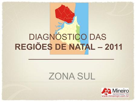 DIAGNÓSTICO DAS REGIÕES DE NATAL – 2011 ZONA SUL.