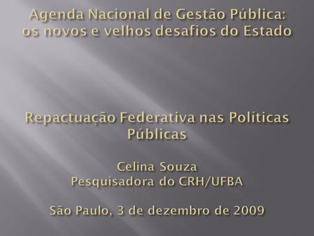 1.Qual o “modelo” brasileiro de formulação e gestão de políticas públicas, principalmente as sociais? 2.Quais os principais problemas/restrições que dificultam.