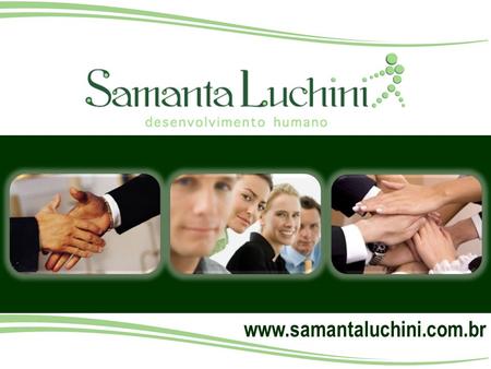 Www.samantaluchini.com.br. Liderança é a Arte de Transformar Profa. Ms. Samanta M. Luchini Bigliazzi.