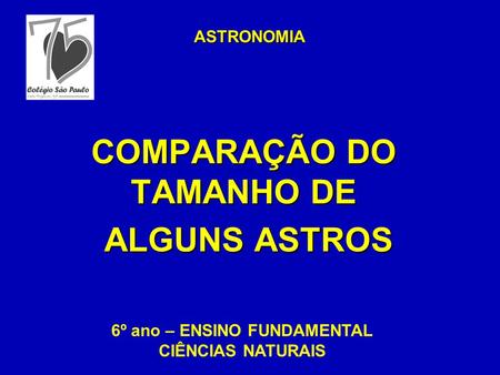 COMPARAÇÃO DO TAMANHO DE ALGUNS ASTROS