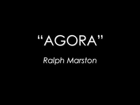 “AGORA” Ralph Marston.