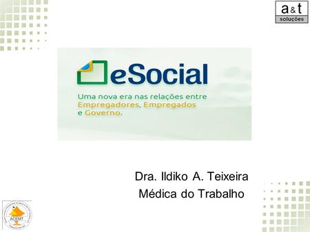 Dra. Ildiko A. Teixeira Médica do Trabalho.
