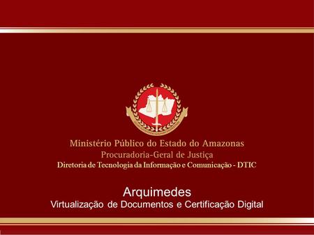 Arquimedes Virtualização de Documentos e Certificação Digital