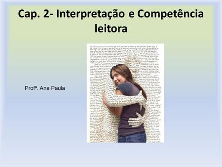 Cap. 2- Interpretação e Competência leitora