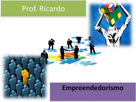 Prof. Ricardo Empreendedorismo. Definição O que é ser empreendedor O empreendedor é aquele que inicia algo novo, que vê o que outros não veem, que realiza.