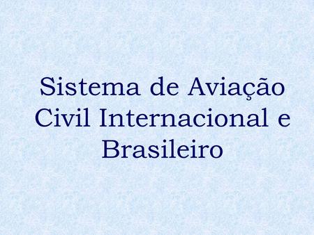 Sistema de Aviação Civil Internacional e Brasileiro