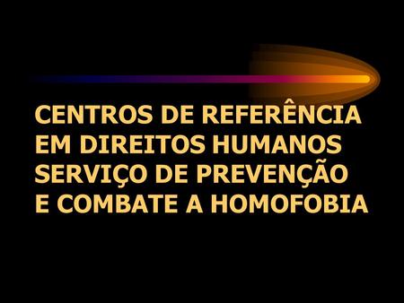 Brasil Sem Homofobia Programa de Combate à Violência e à Discriminação contra GLTB e de Promoção da Cidadania Homossexual.