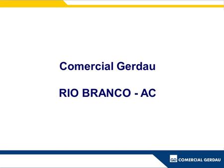 Comercial Gerdau RIO BRANCO - AC.