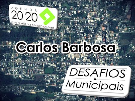 Fonte: FEEINDICADOR CARLOS BARBOSA RS População Total (2011) (hab.) 25.4350,2% Variação da População (2002 a 2011) 18% 4% PIB pm (2009)R$ mil 721.714.