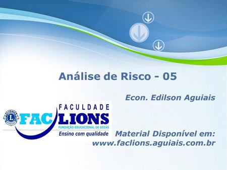 Análise de Risco - 05 Econ. Edilson Aguiais Material Disponível em: