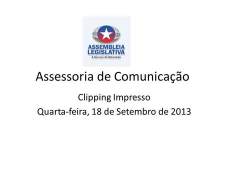 Assessoria de Comunicação Clipping Impresso Quarta-feira, 18 de Setembro de 2013.