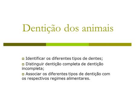 Dentição dos animais Identificar os diferentes tipos de dentes;