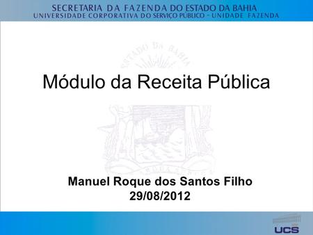 Módulo da Receita Pública Manuel Roque dos Santos Filho 29/08/2012.