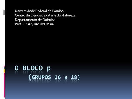 O BLOCO p (GRUPOS 16 a 18) Universidade Federal da Paraíba