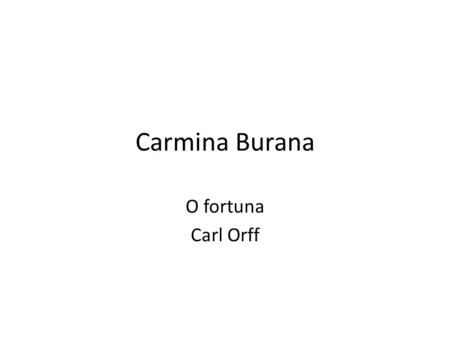 Carmina Burana O fortuna Carl Orff.