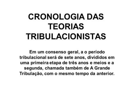 CRONOLOGIA DAS TEORIAS TRIBULACIONISTAS