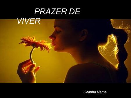 PRAZER DE VIVER Celinha Neme.