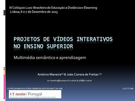 Multimédia semântico e aprendizagem António Maneira (1) & João Correia de Freitas (2) & (1) PROGRAMA DOUTORAL.