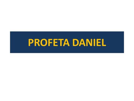 PROFETA DANIEL.