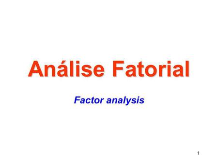 Análise Fatorial Factor analysis.