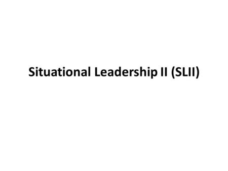 Situational Leadership II (SLII). O modelo SLII propõe que há quatro níveis de desenvolvimento pelos quais uma pessoa que aprende algo passa, e não importa.