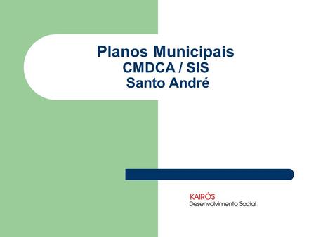 Planos Municipais CMDCA / SIS Santo André