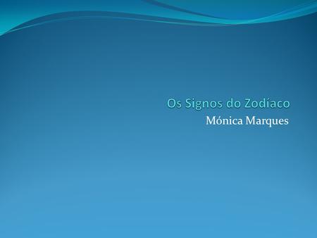Os Signos do Zodíaco Mónica Marques.