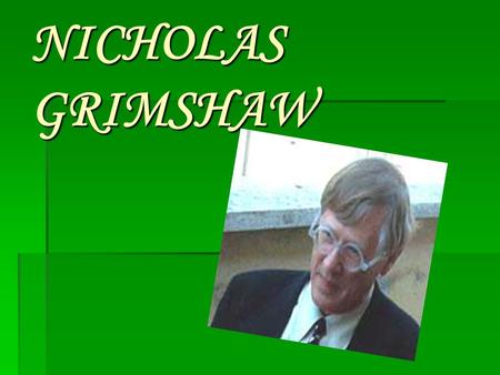 NICHOLAS GRIMSHAW.